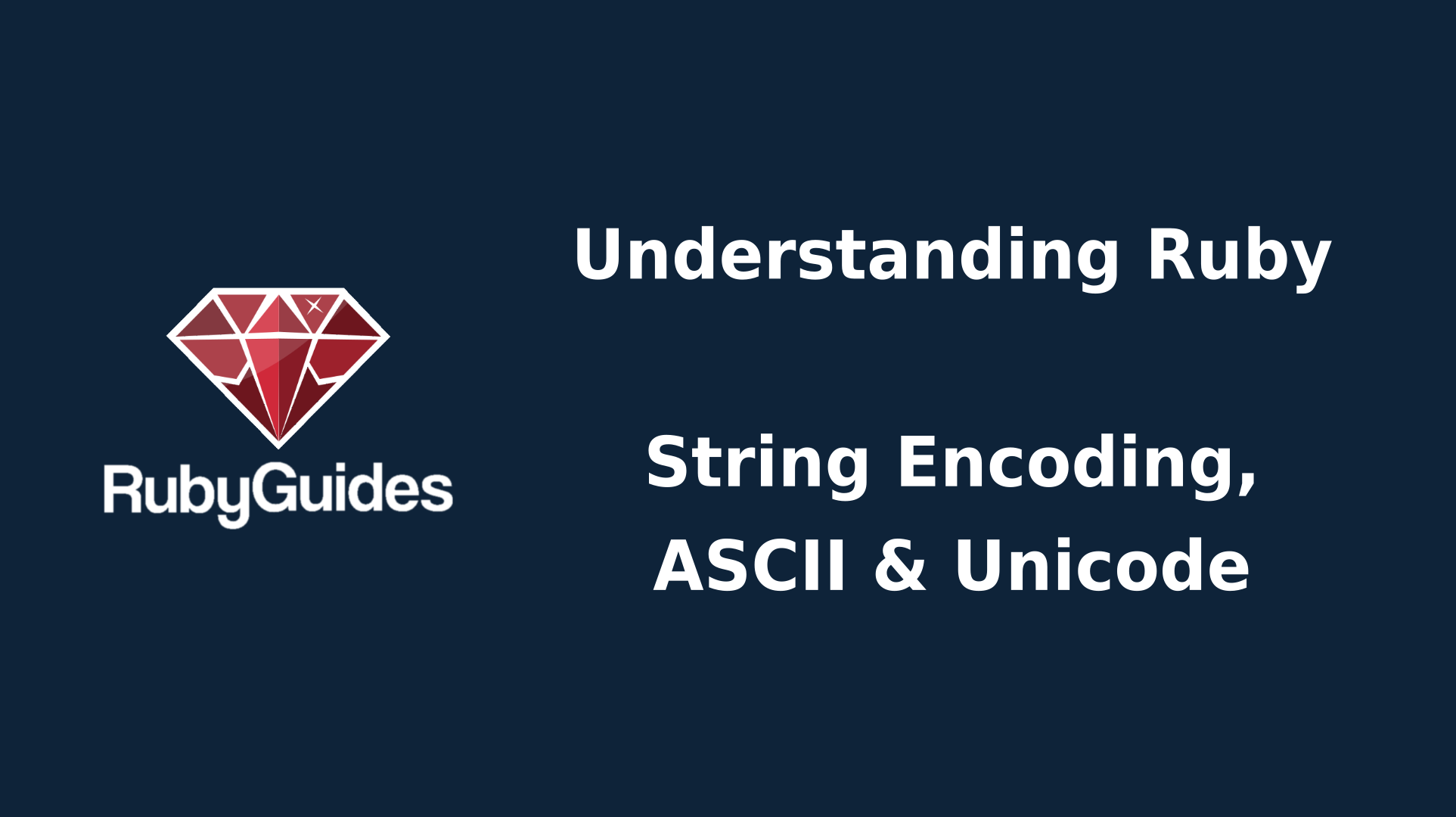 Understanding Ruby String Encoding ASCII Unicode RubyGuides